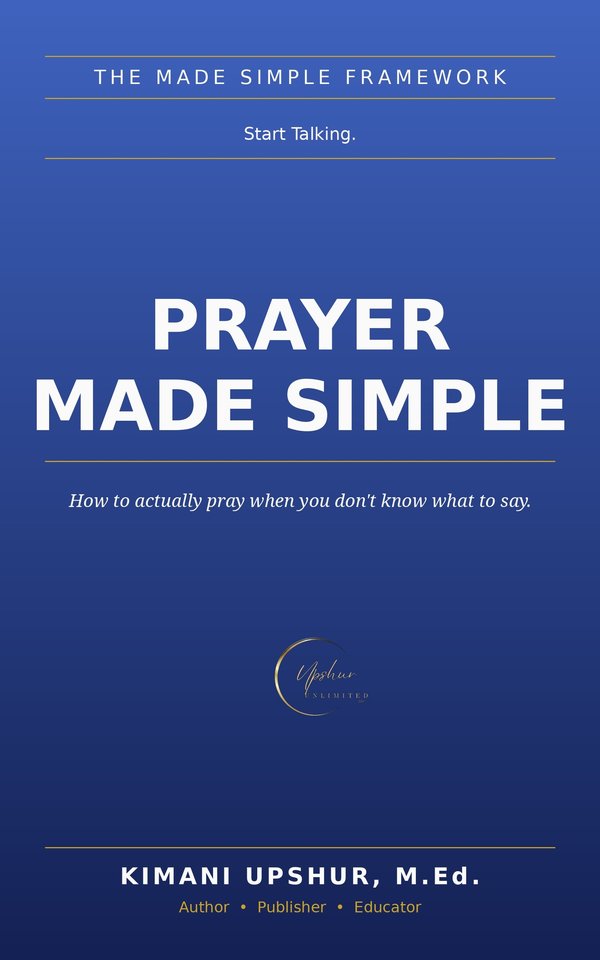 Prayer Made Simple book cover by Kimani Upshur, M.Ed.