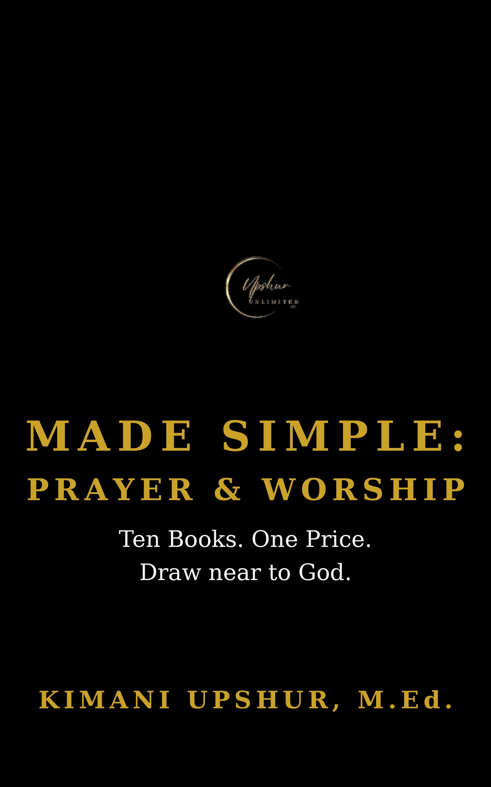 Made Simple: Prayer & Worship — The Complete Box Set book cover by Kimani Upshur, M.Ed.