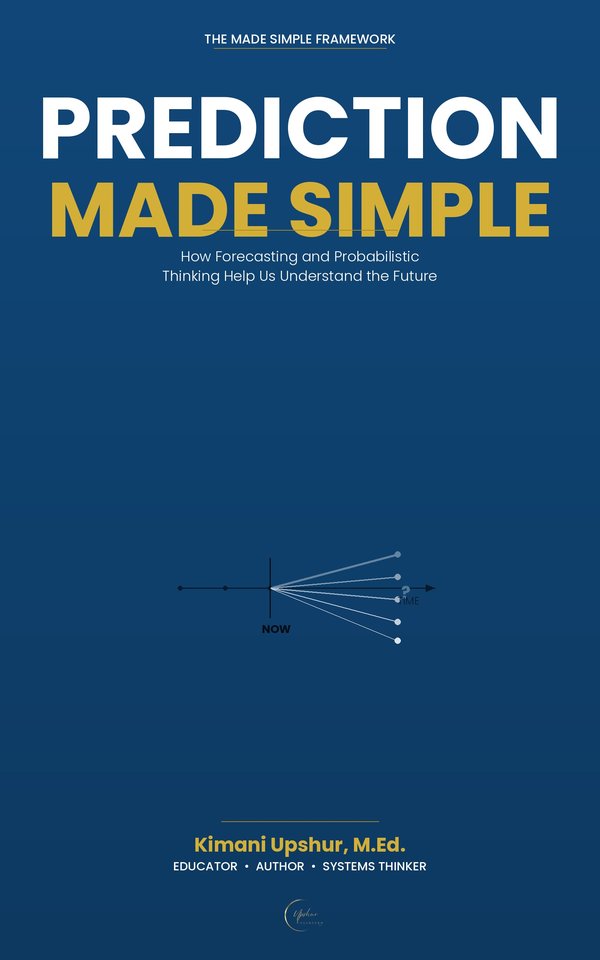 Prediction Made Simple book cover by Kimani Upshur, M.Ed.