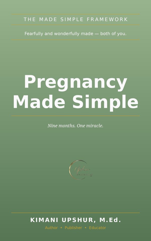 Pregnancy Made Simple book cover by Kimani Upshur, M.Ed.