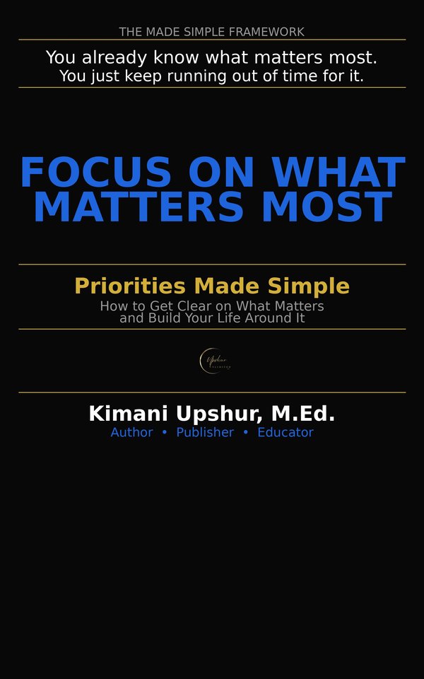 Priorities Made Simple book cover by Kimani Upshur, M.Ed.