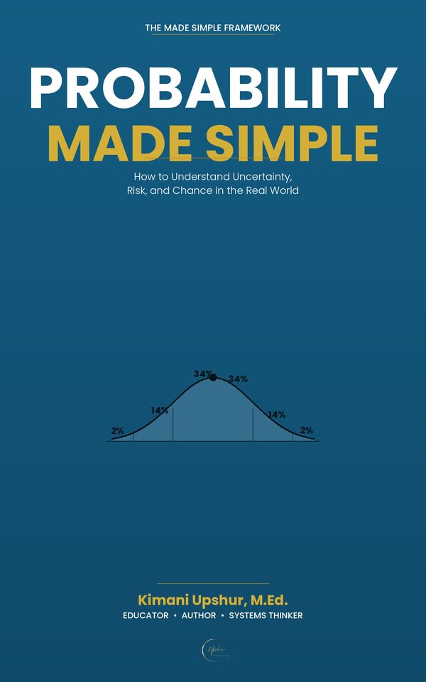 Probability Made Simple book cover by Kimani Upshur, M.Ed.