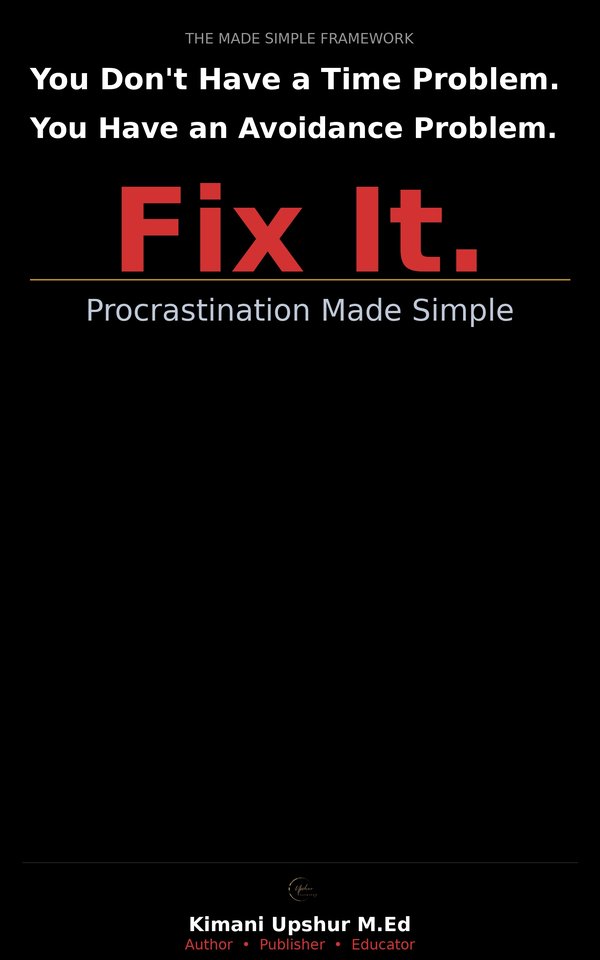 Procrastination Made Simple book cover by Kimani Upshur, M.Ed.