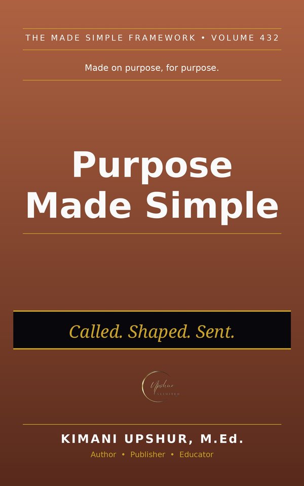 Purpose Made Simple book cover by Kimani Upshur, M.Ed.