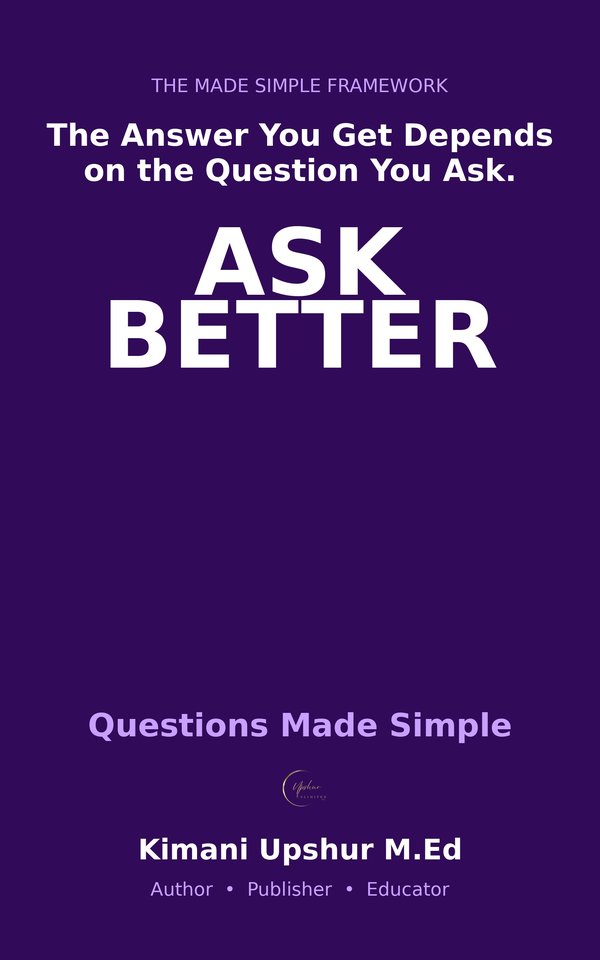 Questions Made Simple book cover by Kimani Upshur, M.Ed.
