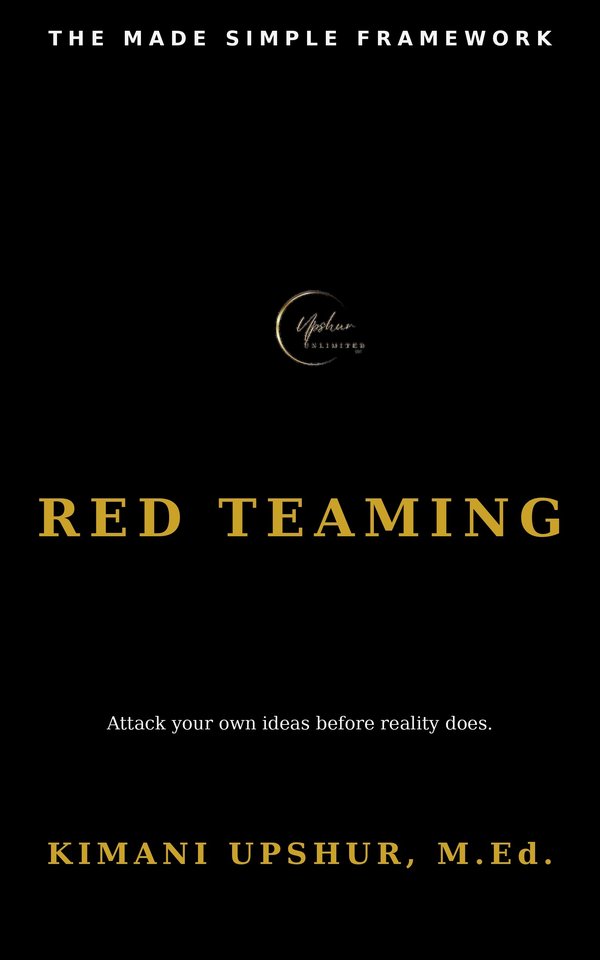Red Teaming Made Simple book cover by Kimani Upshur, M.Ed.
