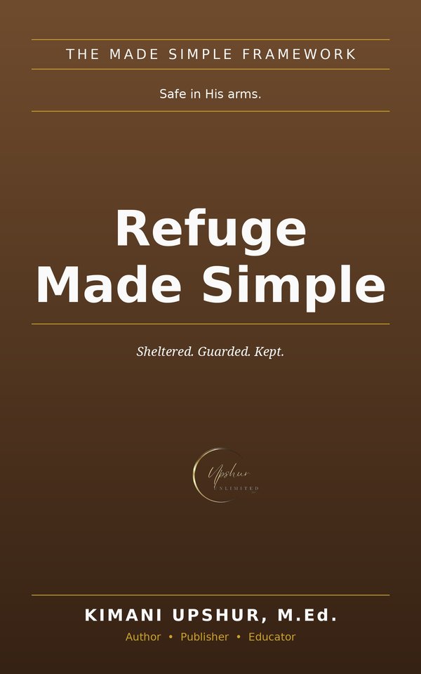 Refuge Made Simple book cover by Kimani Upshur, M.Ed.