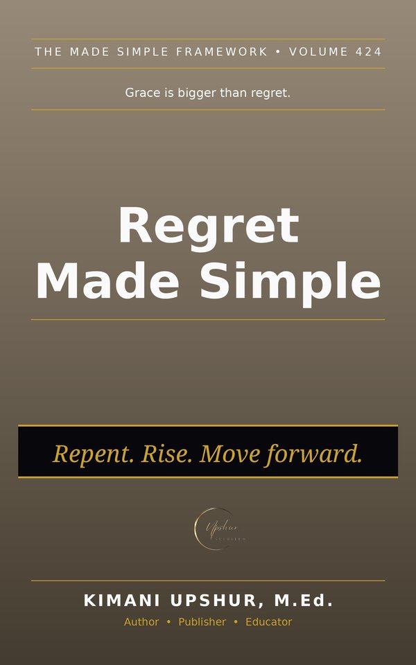 Regret Made Simple book cover by Kimani Upshur, M.Ed.