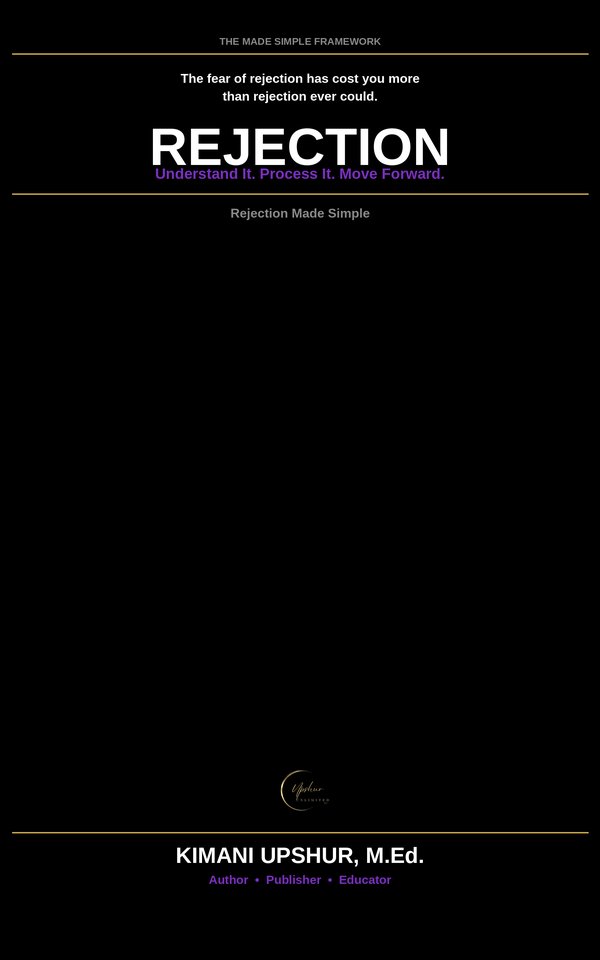 Rejection Made Simple book cover by Kimani Upshur, M.Ed.