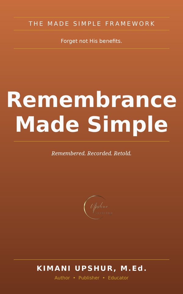Remembrance Made Simple book cover by Kimani Upshur, M.Ed.