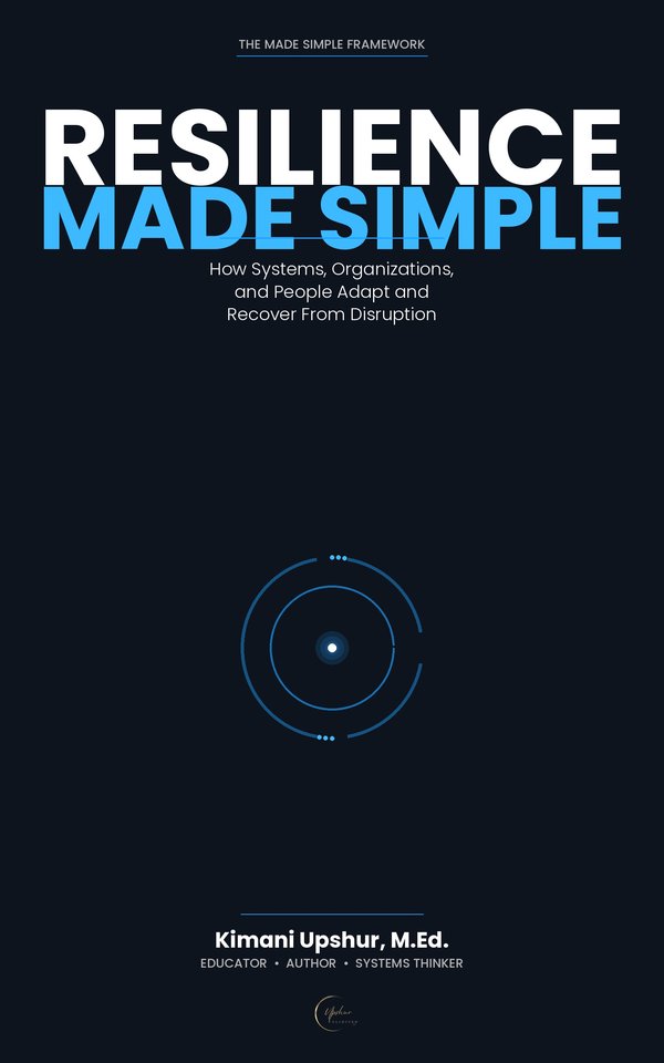 Resilience Made Simple book cover by Kimani Upshur, M.Ed.