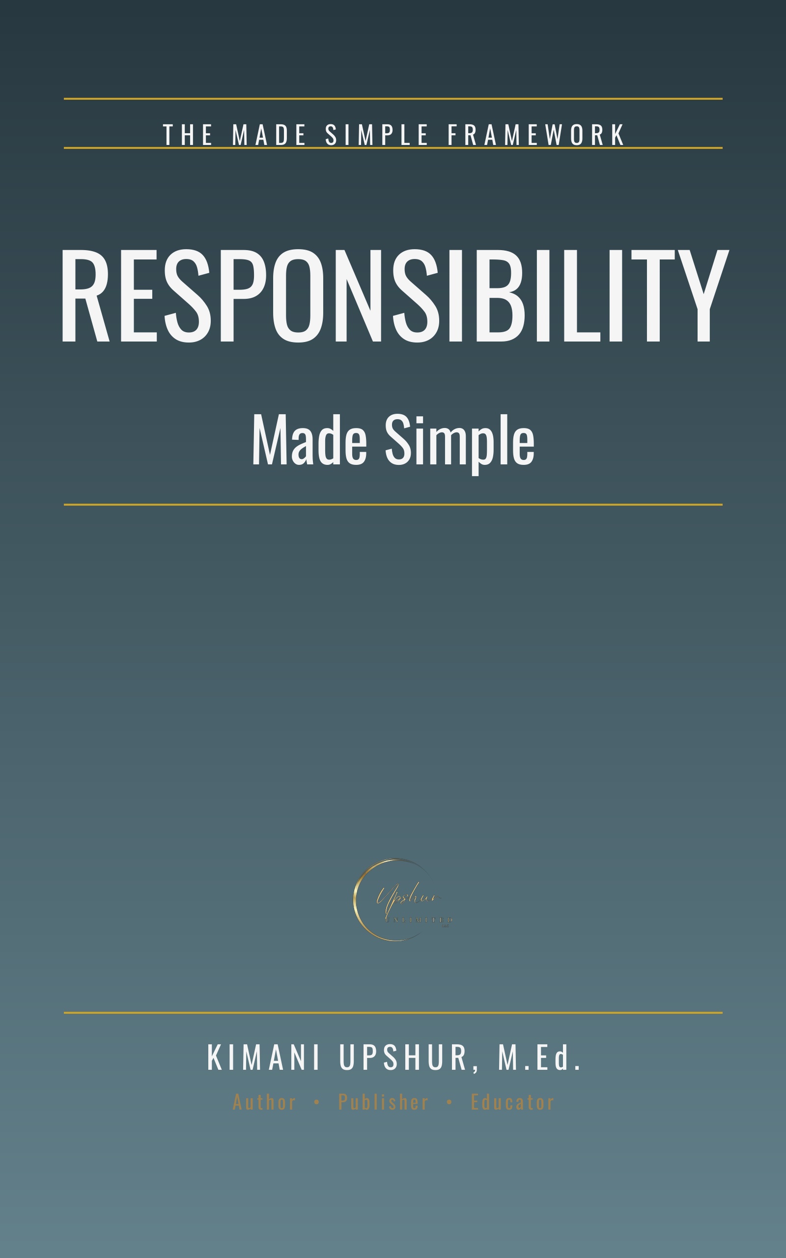 Responsibility Made Simple book cover by Kimani Upshur, M.Ed.