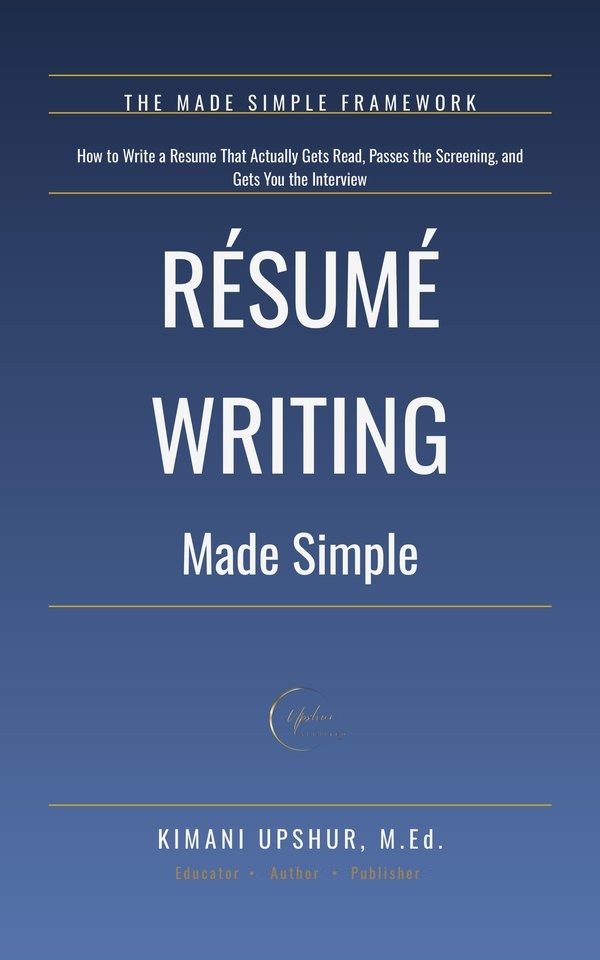 Résumé Writing Made Simple book cover by Kimani Upshur, M.Ed.