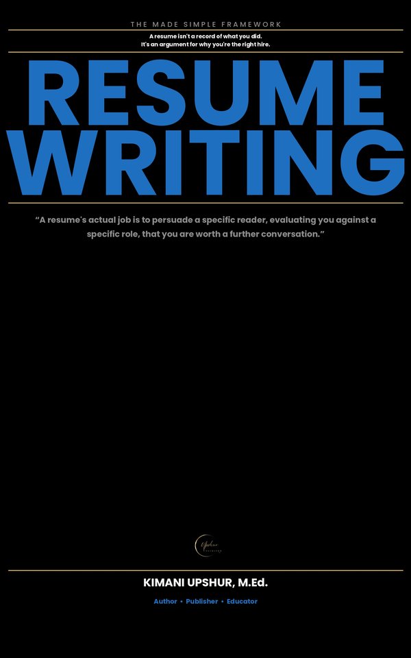 Resume Writing Made Simple book cover by Kimani Upshur, M.Ed.