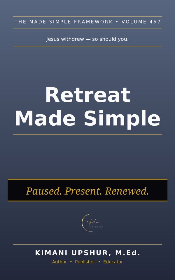 Retreat Made Simple book cover by Kimani Upshur, M.Ed.