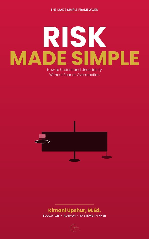 Risk Made Simple book cover by Kimani Upshur, M.Ed.