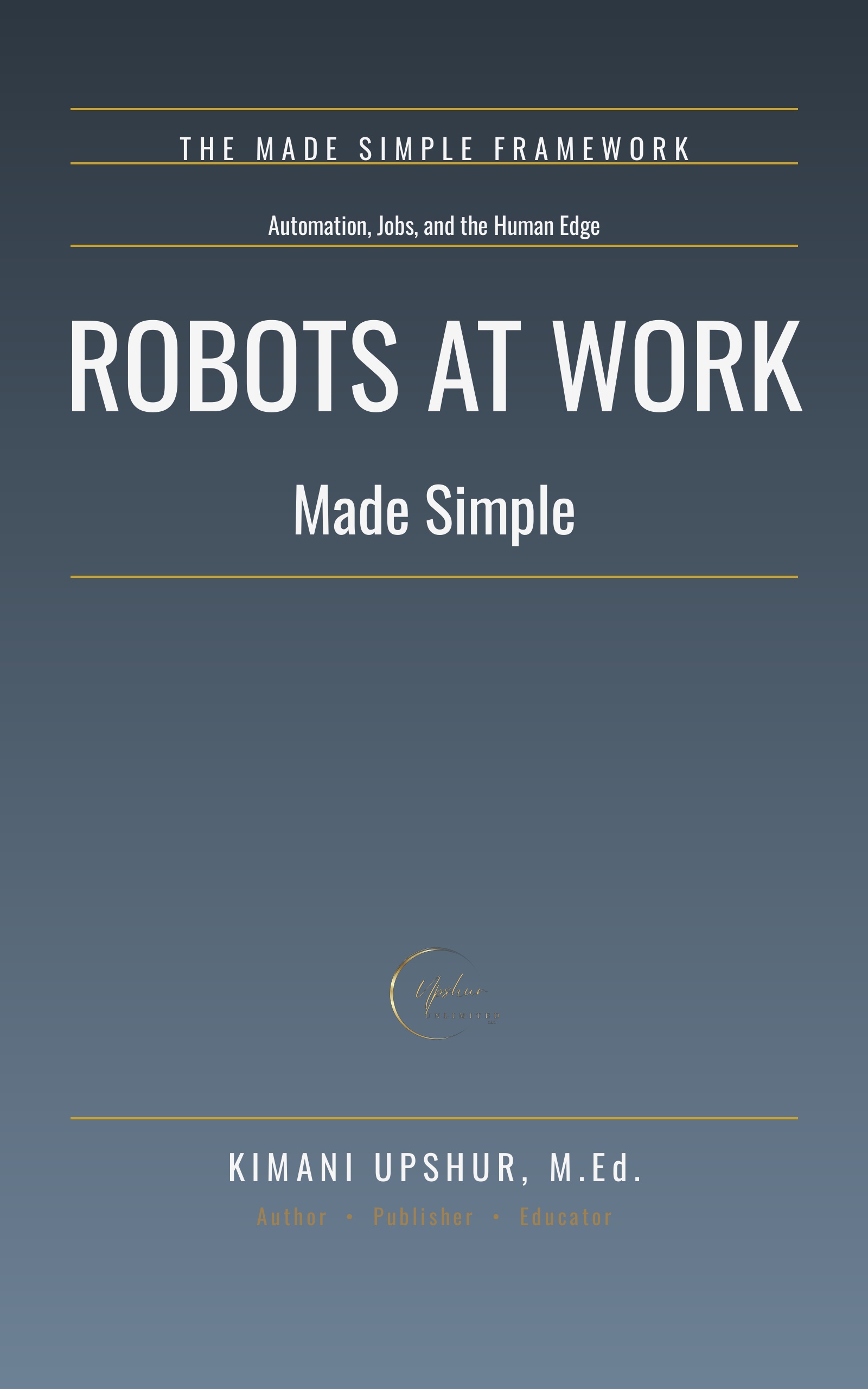 Robots at Work Made Simple book cover by Kimani Upshur, M.Ed.