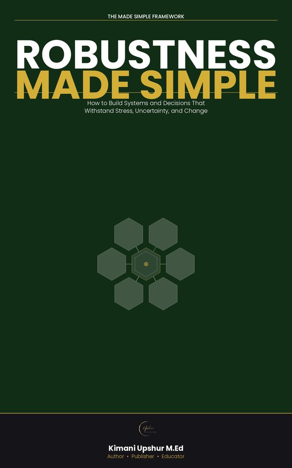 Robustness Made Simple book cover by Kimani Upshur, M.Ed.