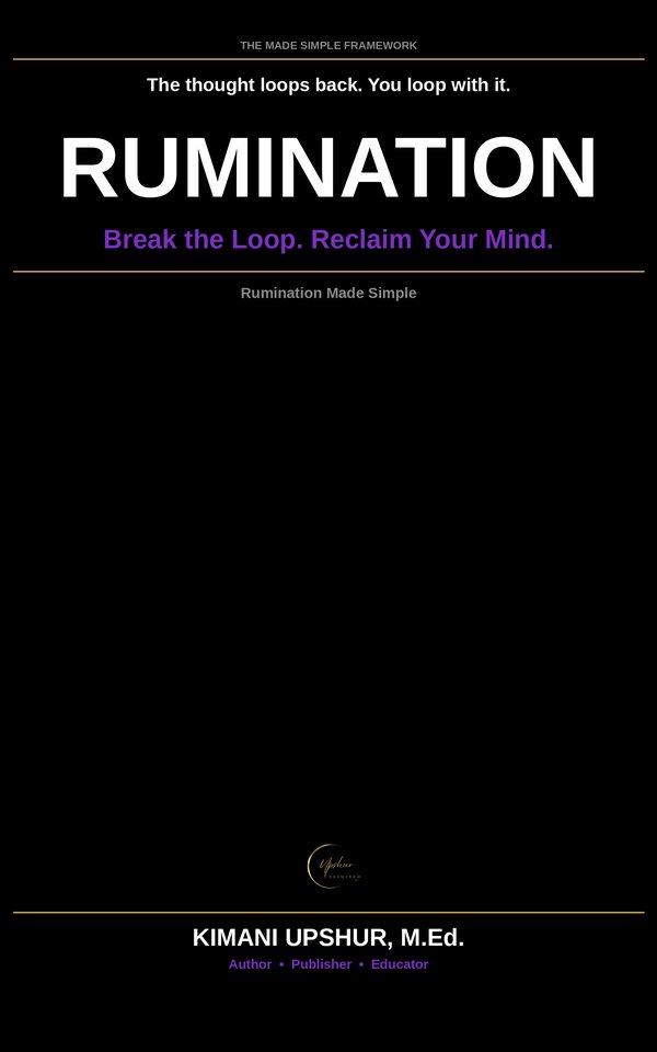 Rumination Made Simple book cover by Kimani Upshur, M.Ed.