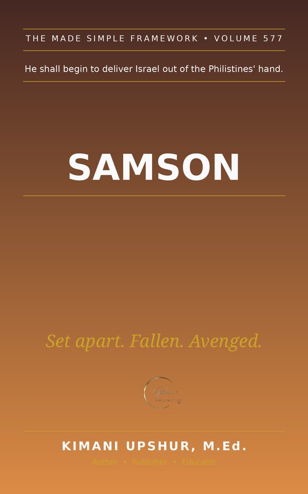 Samson Made Simple book cover by Kimani Upshur, M.Ed.