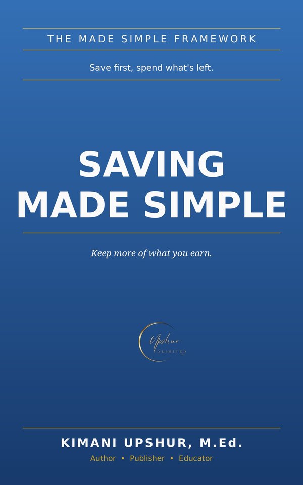 Saving Made Simple book cover by Kimani Upshur, M.Ed.