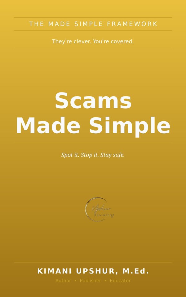 Scams Made Simple book cover by Kimani Upshur, M.Ed.