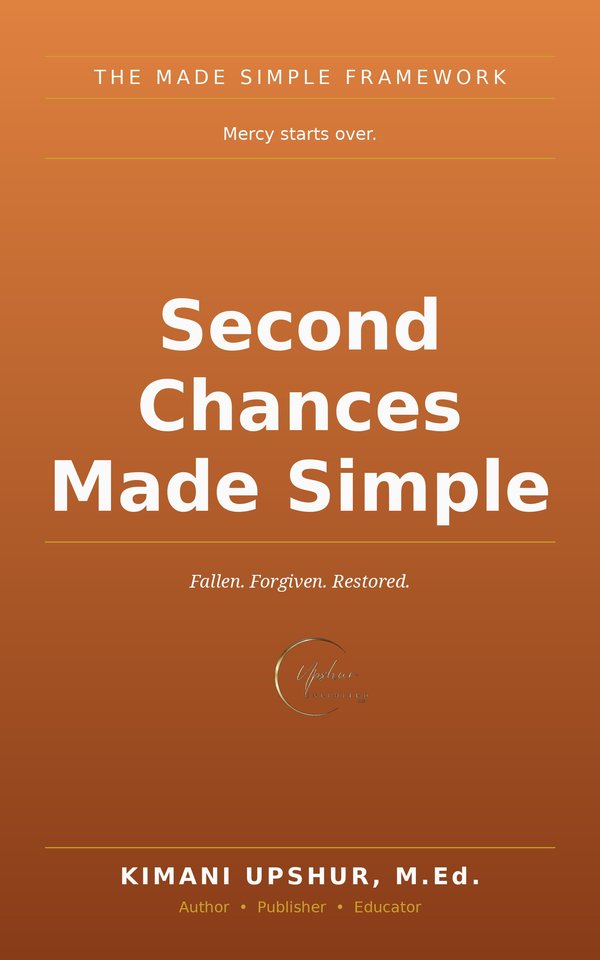 Second Chances Made Simple book cover by Kimani Upshur, M.Ed.