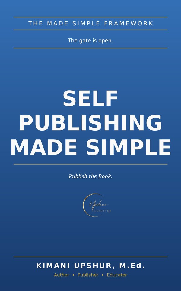 Self-Publishing Made Simple book cover by Kimani Upshur, M.Ed.
