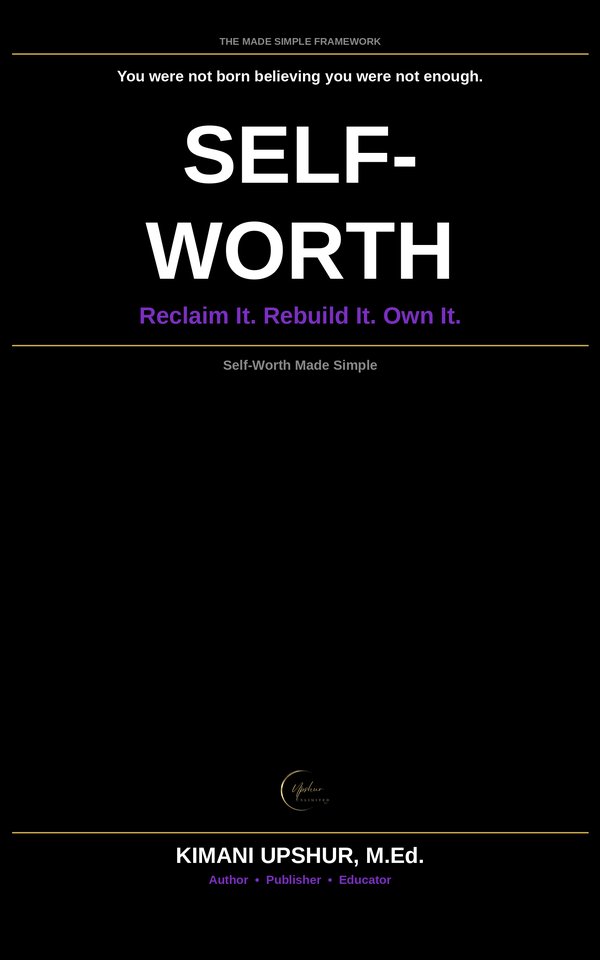 Self-worth Made Simple book cover by Kimani Upshur, M.Ed.