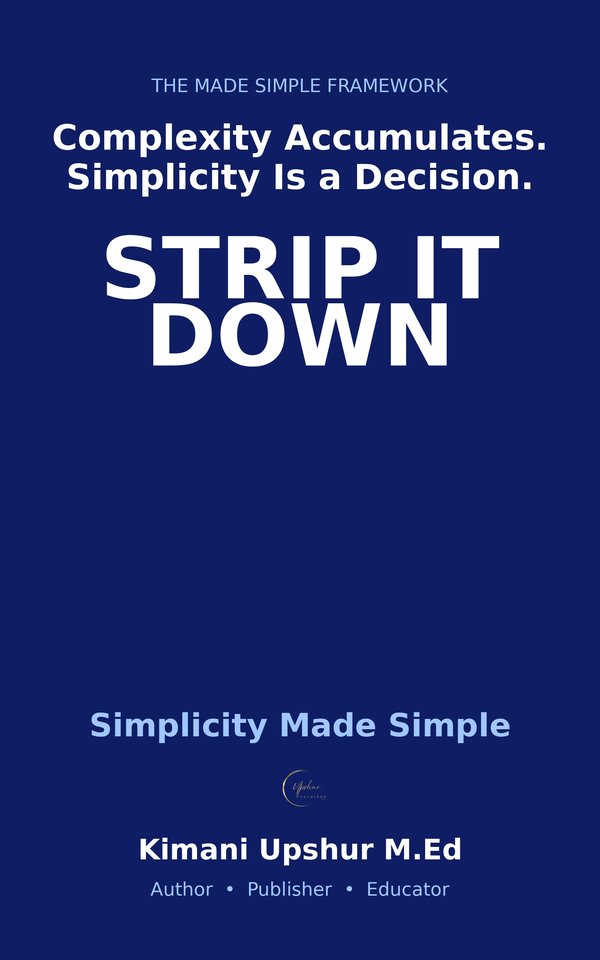 Simplicity Made Simple book cover by Kimani Upshur, M.Ed.