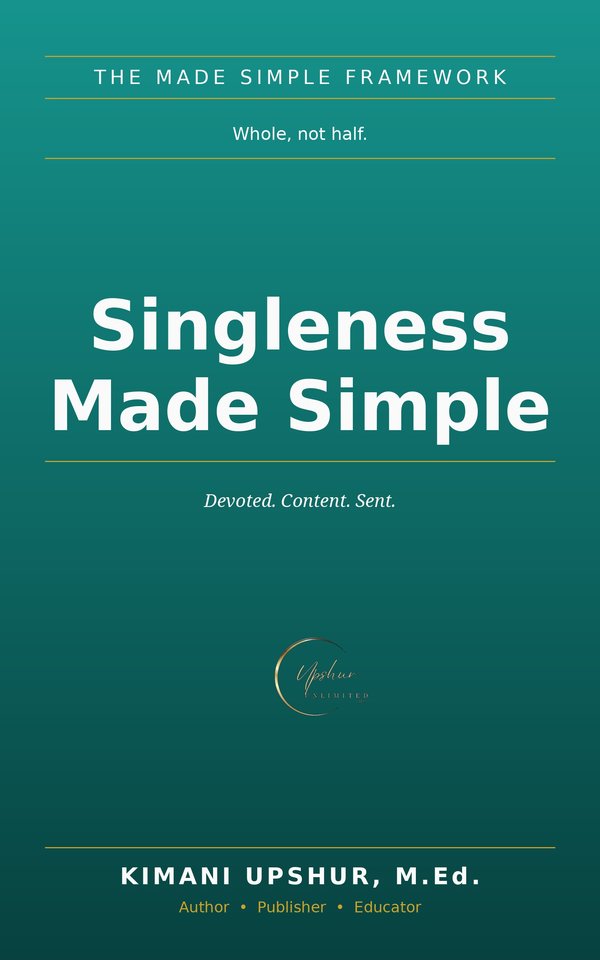 Singleness Made Simple book cover by Kimani Upshur, M.Ed.
