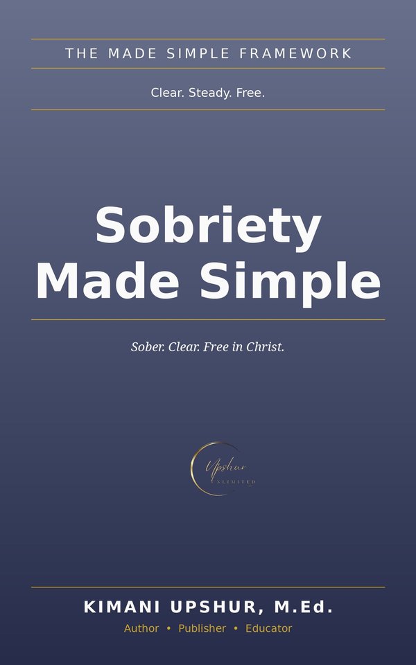 Sobriety Made Simple book cover by Kimani Upshur, M.Ed.