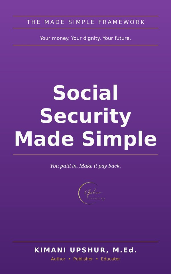 Social Security Made Simple book cover by Kimani Upshur, M.Ed.