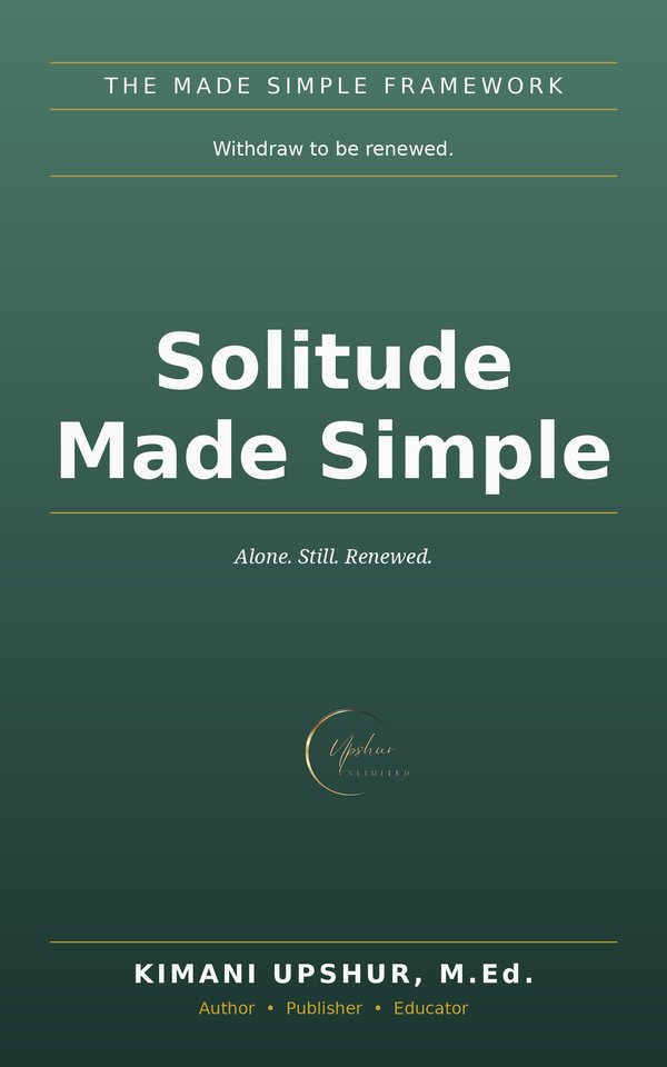Solitude Made Simple book cover by Kimani Upshur, M.Ed.