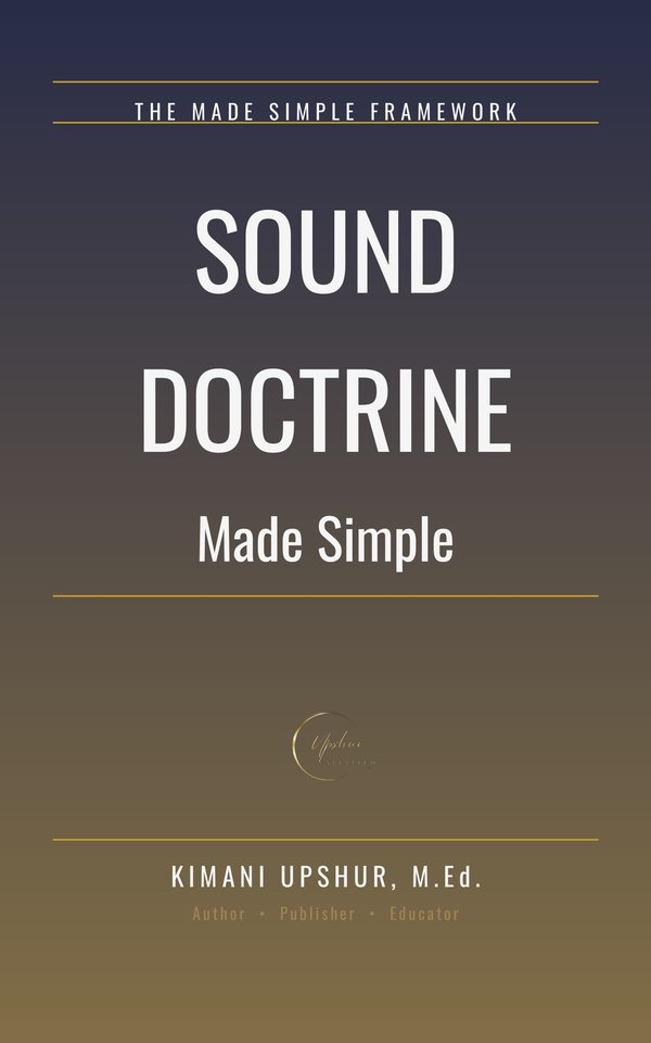 Sound Doctrine Made Simple book cover by Kimani Upshur, M.Ed.