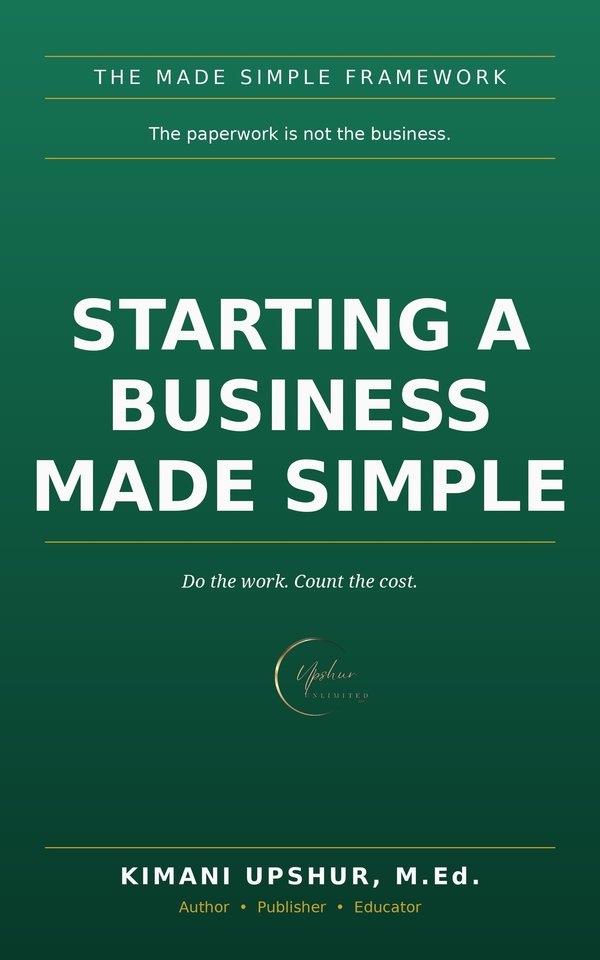 Starting a Business Made Simple book cover by Kimani Upshur, M.Ed.