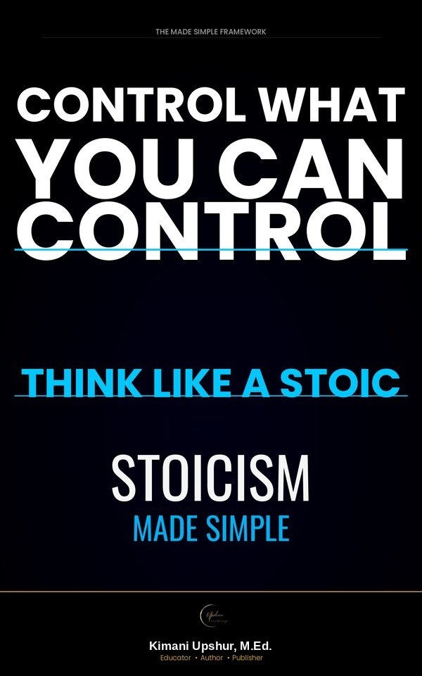 Stoicism Made Simple book cover by Kimani Upshur, M.Ed.