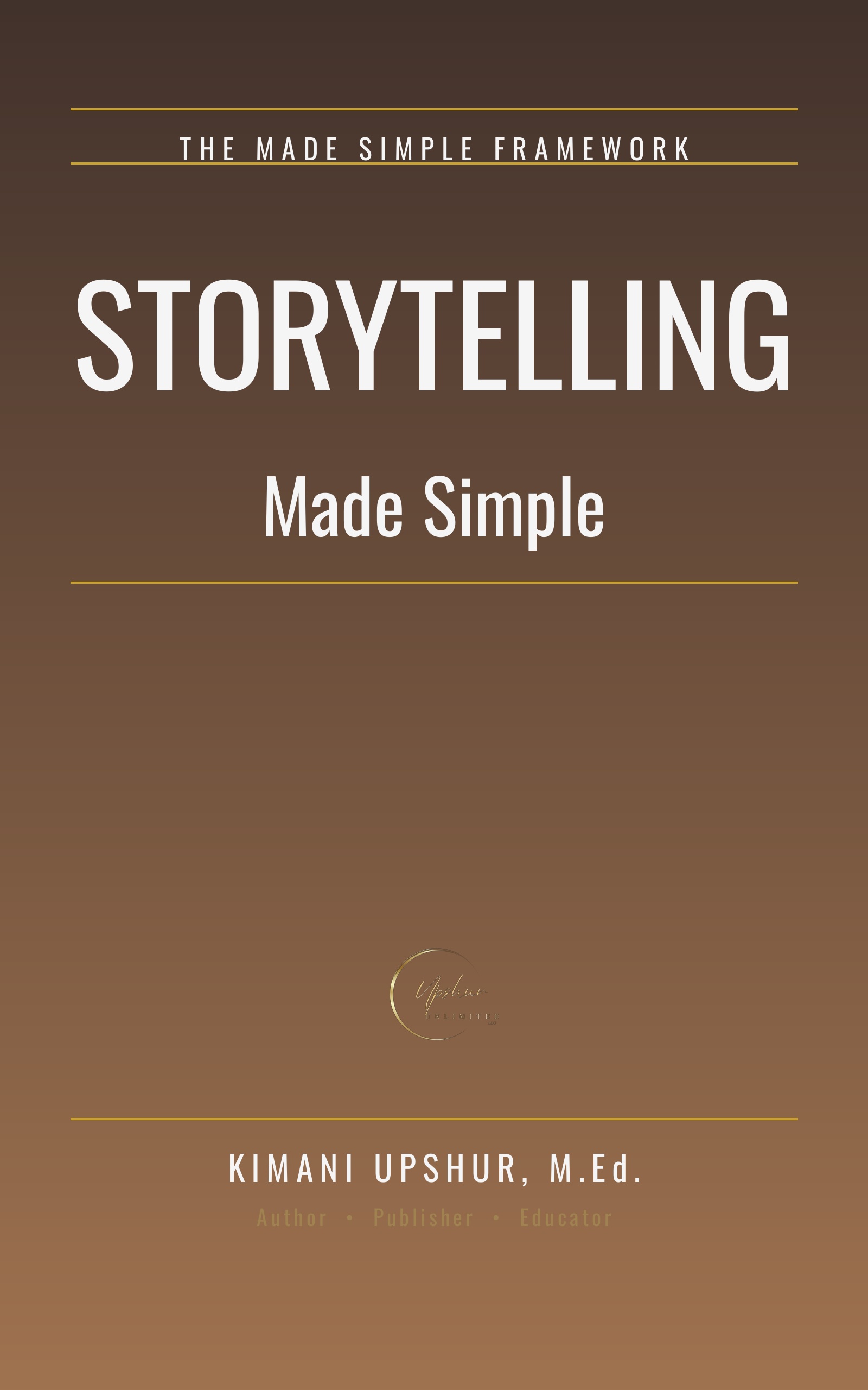 Storytelling Made Simple book cover by Kimani Upshur, M.Ed.