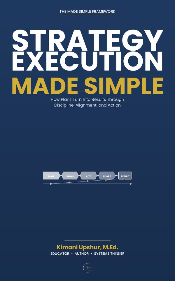 Strategy Execution Made Simple book cover by Kimani Upshur, M.Ed.