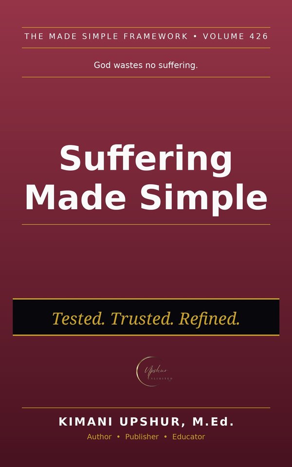 Suffering Made Simple book cover by Kimani Upshur, M.Ed.