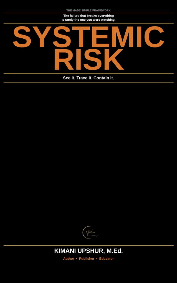 Systemic Risk Made Simple book cover by Kimani Upshur, M.Ed.