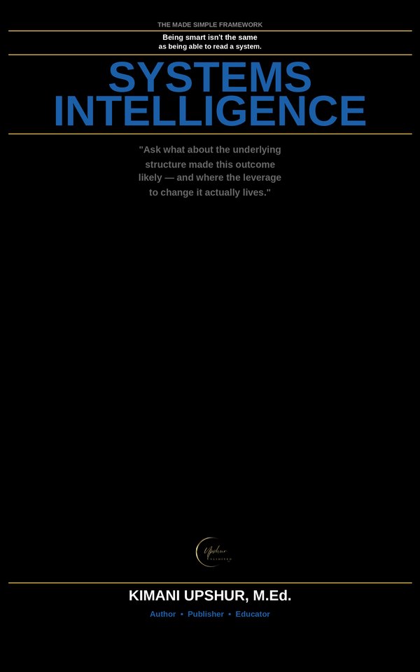 Systems Intelligence Made Simple book cover by Kimani Upshur, M.Ed.