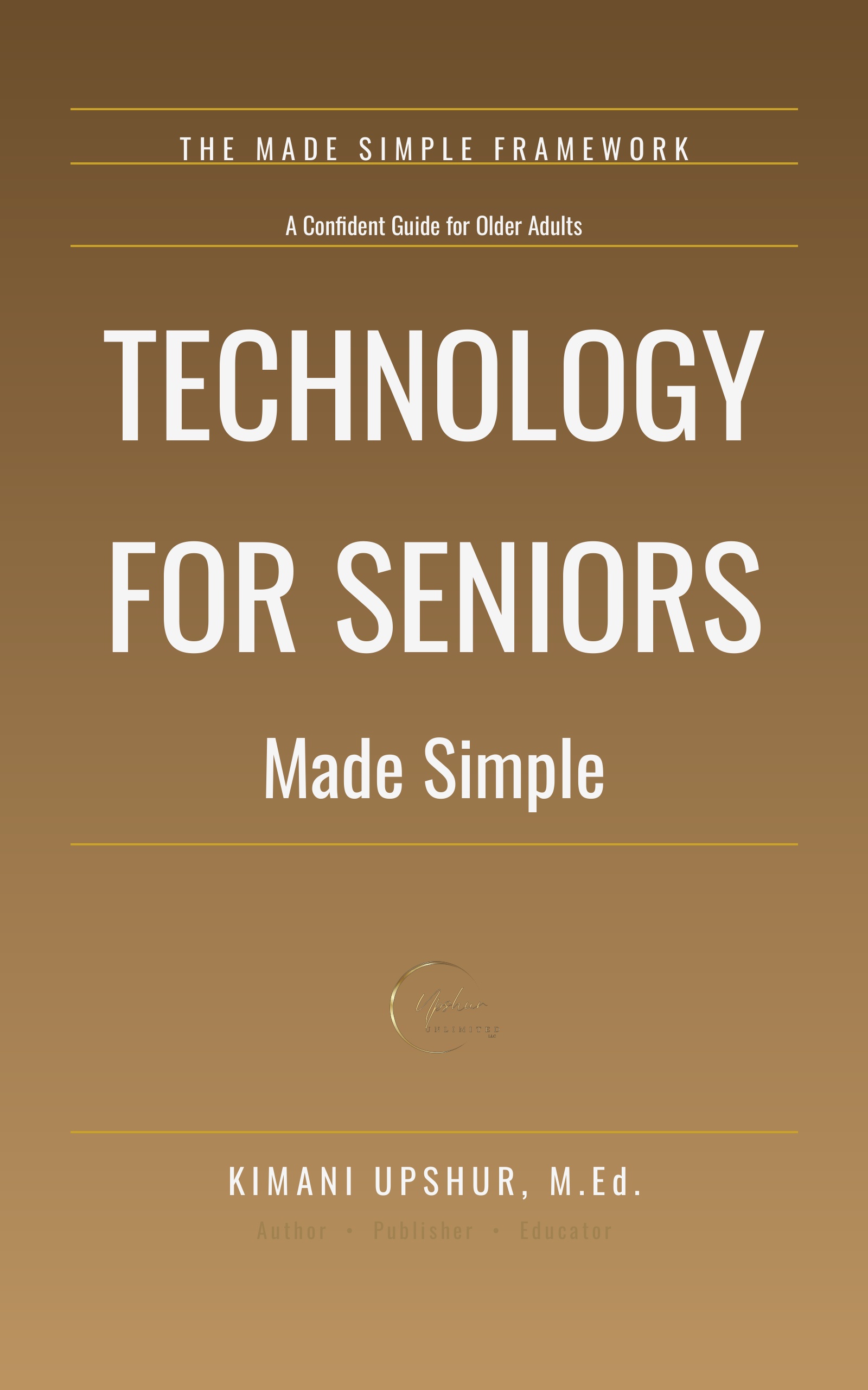 Technology for Seniors Made Simple book cover by Kimani Upshur, M.Ed.