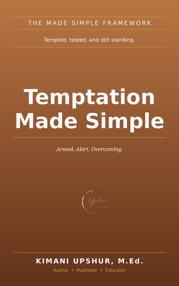 Temptation Made Simple book cover by Kimani Upshur, M.Ed.