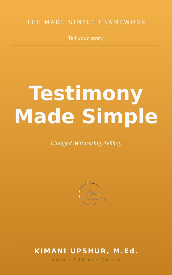 Testimony Made Simple book cover by Kimani Upshur, M.Ed.