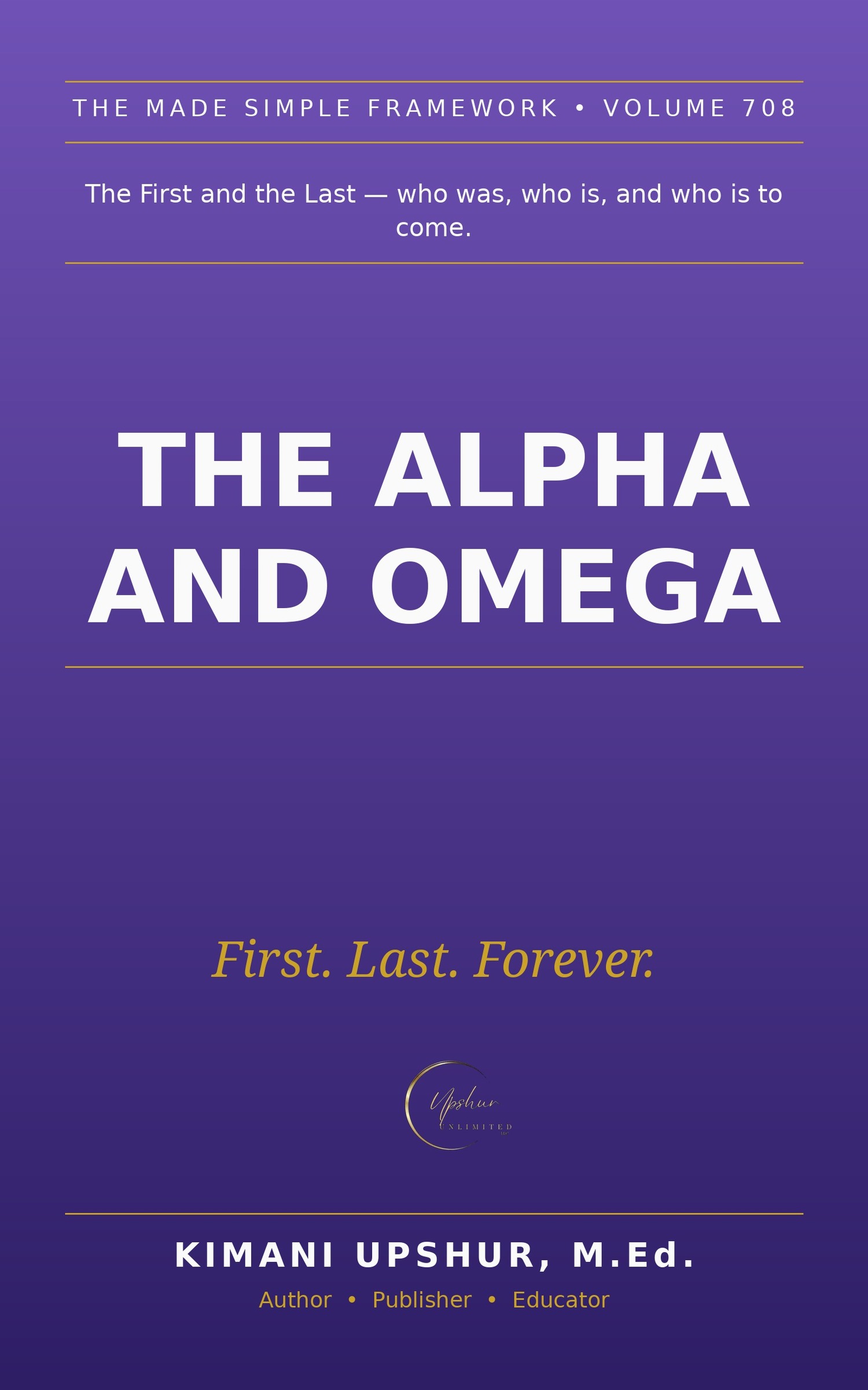 The Alpha and Omega Made Simple book cover by Kimani Upshur, M.Ed.