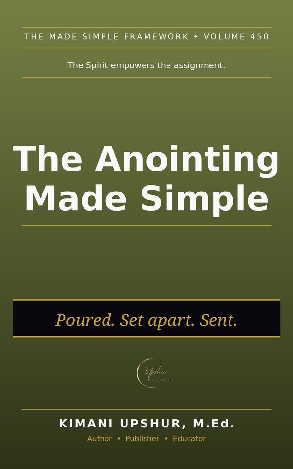 The Anointing Made Simple book cover by Kimani Upshur, M.Ed.