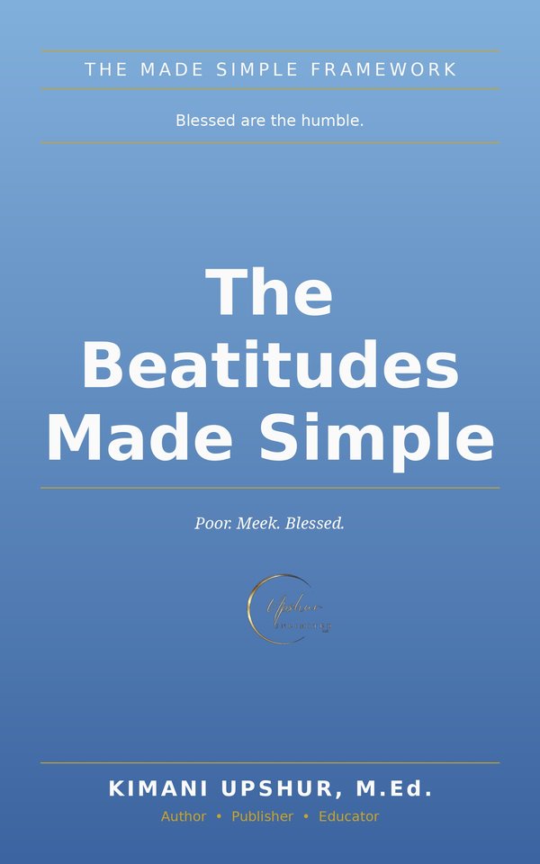 The Beatitudes Made Simple book cover by Kimani Upshur, M.Ed.