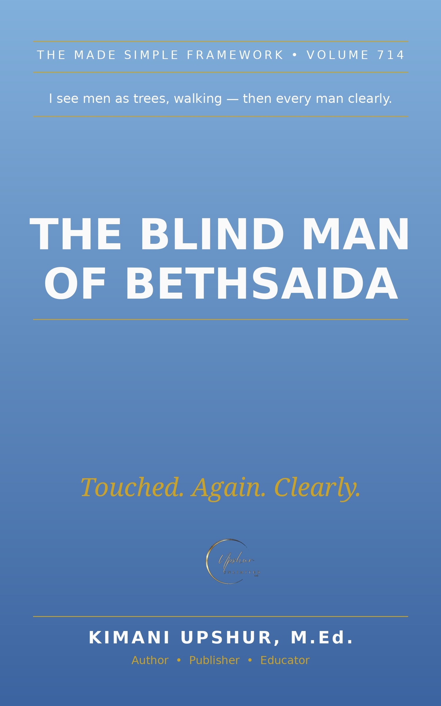 The Blind Man of Bethsaida Made Simple book cover by Kimani Upshur, M.Ed.
