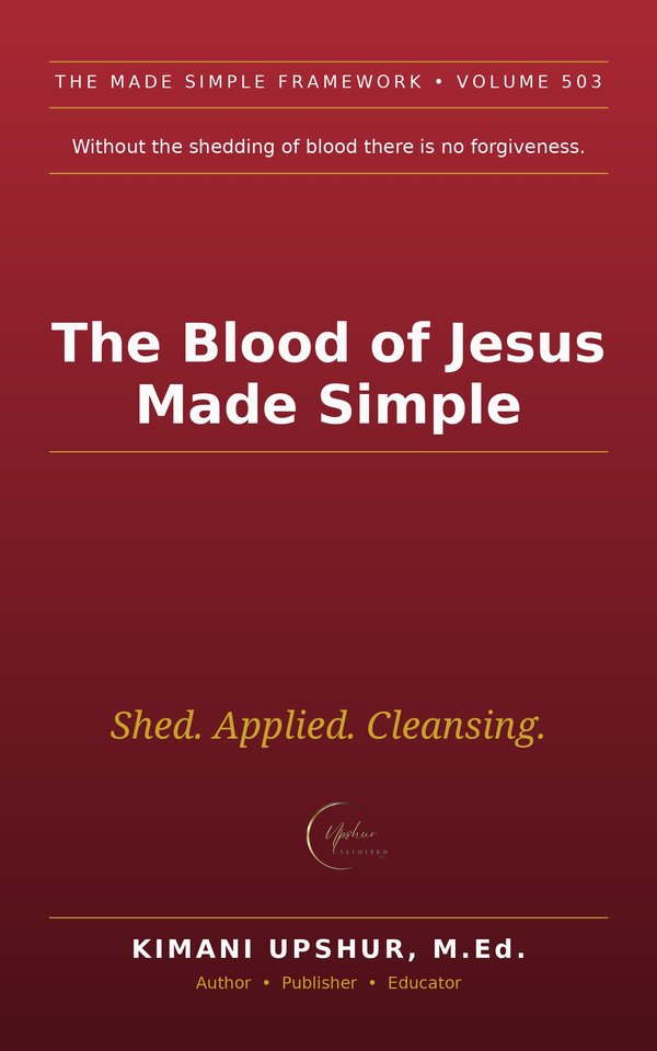The Blood of Jesus Made Simple book cover by Kimani Upshur, M.Ed.